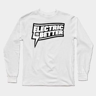 Electric Is Better Logo BIG Long Sleeve T-Shirt